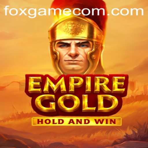 Explore the Fascinating World of EmpireGold and FOX.GAME