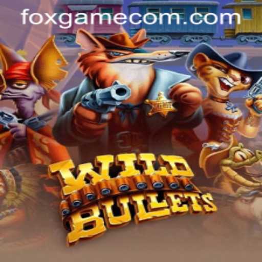 Exploring the Thrilling World of WildBullets: A Deep Dive into FOX.GAME's Latest Sensation